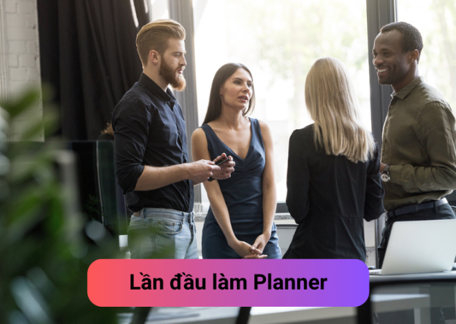 Lần đầu làm Planner tại Agency như thế nào?
