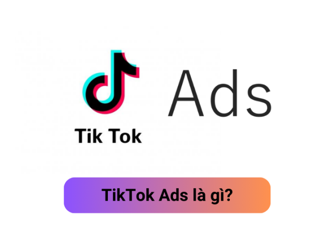 TikTok Ads là gì? Kiến thức cơ bản cho người mới bắt đầu