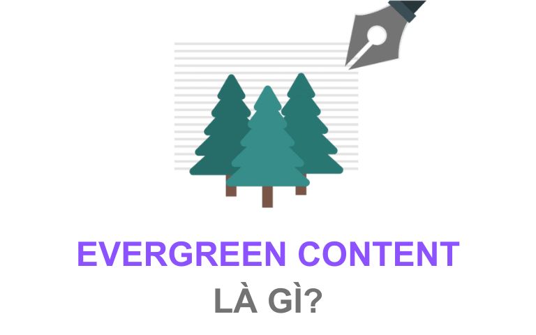 Evergreen Content là gì? 5 Lưu ý khi viết Evergreen Content